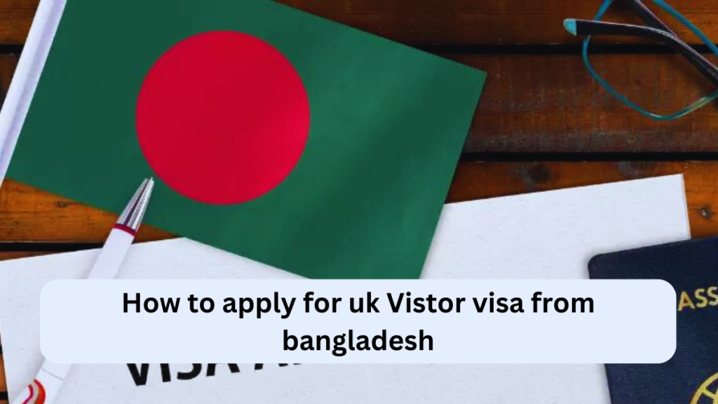 How To Apply For A UK Visitor Visa From Bangladesh Visa For UK