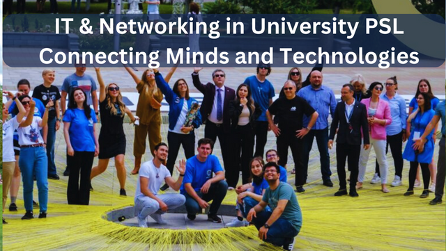 IT & Networking in University PSL Connecting Minds and Technologies