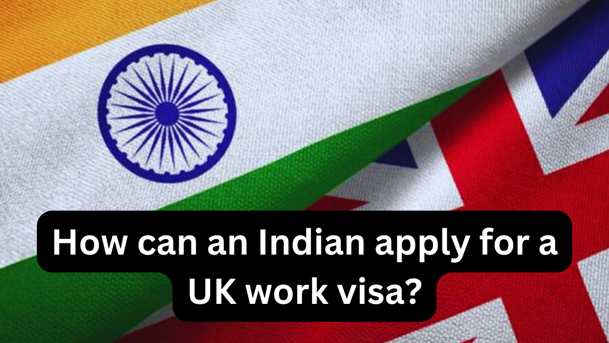 How can an Indian apply for a UK work visa?
