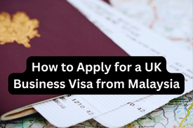 How to Apply for a UK Business Visa from Malaysia