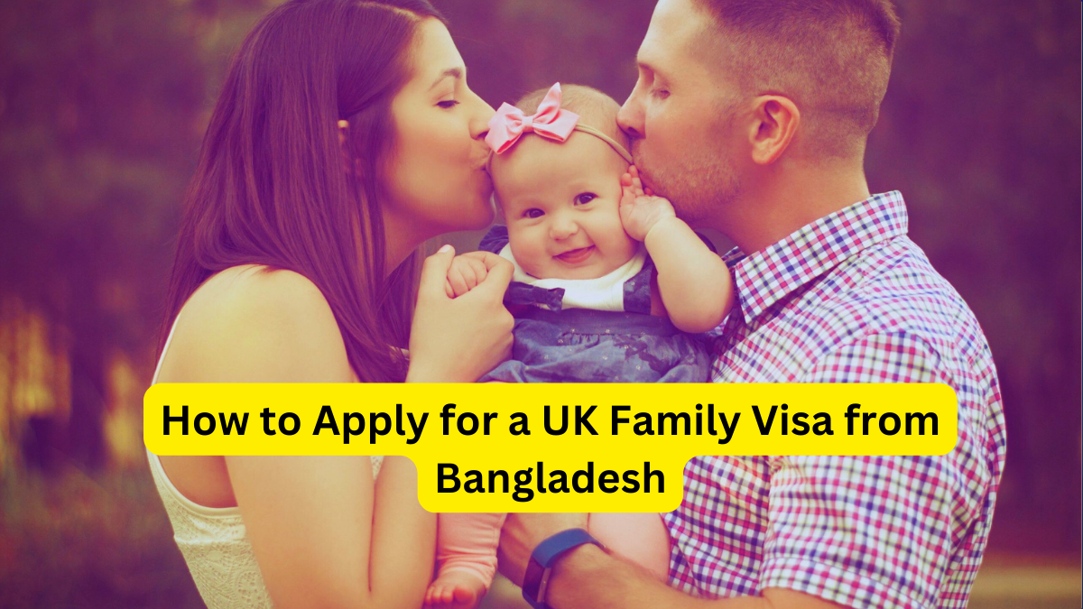 How to Apply for a UK Family Visit Visa from Bangladesh