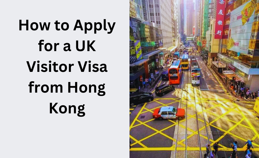 How to Apply for a UK Visitor Visa from Hong Kong